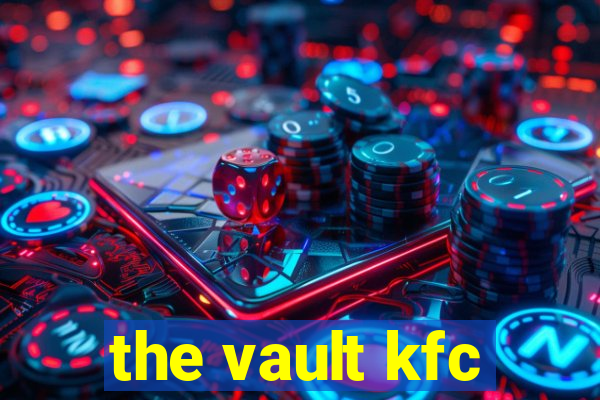 the vault kfc